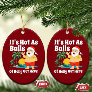 Funny Christmas In July Ceramic Ornament Hot As Balls Santa Summer Party TS10 Print Your Wear