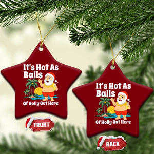 Funny Christmas In July Ceramic Ornament Hot As Balls Santa Summer Party TS10 Print Your Wear