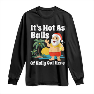 Funny Christmas In July Long Sleeve Shirt Hot As Balls Santa Summer Party TS10 Black Print Your Wear