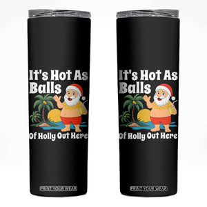 Funny Christmas In July Skinny Tumbler Hot As Balls Santa Summer Party TS10 Black Print Your Wear