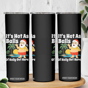 Funny Christmas In July Skinny Tumbler Hot As Balls Santa Summer Party TS10 Print Your Wear