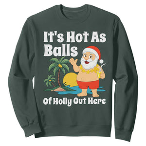 Funny Christmas In July Sweatshirt Hot As Balls Santa Summer Party TS10 Dark Forest Green Print Your Wear