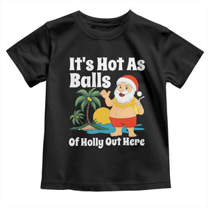 Funny Christmas In July Toddler T Shirt Hot As Balls Santa Summer Party TS10 Black Print Your Wear