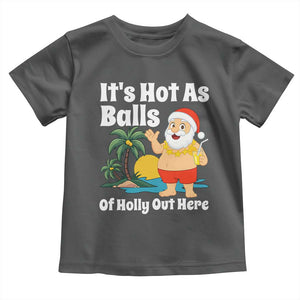 Funny Christmas In July Toddler T Shirt Hot As Balls Santa Summer Party TS10 Dark Heather Print Your Wear