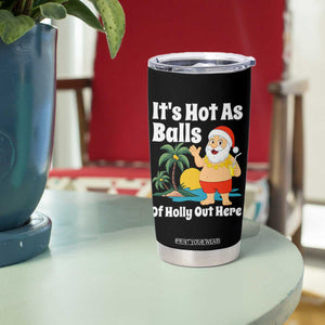 Funny Christmas In July Tumbler Cup Hot As Balls Santa Summer Party TS10 Print Your Wear
