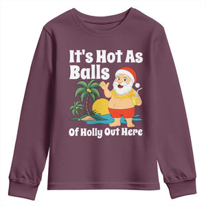 Funny Christmas In July Youth Sweatshirt Hot As Balls Santa Summer Party TS10 Maroon Print Your Wear