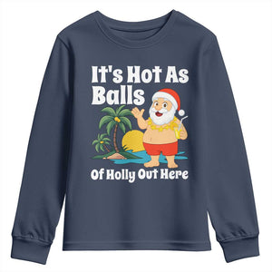 Funny Christmas In July Youth Sweatshirt Hot As Balls Santa Summer Party TS10 Navy Print Your Wear