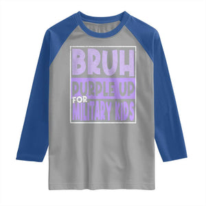 Funny Bruh Purple Up For Military Kids Raglan Shirt Military Child Month TS11 Sport Gray Royal Print Your Wear