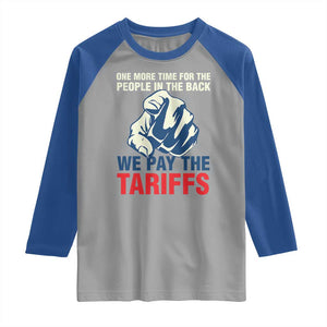 One More Time For The People In The Back We Pay The Tariffs Raglan Shirt Pointing Hand TS11 Sport Gray Royal Print Your Wear