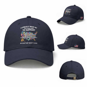 I Literally Want My Tax Dollars To Support National Parks Baseball Cap In Case That Wasn't Clear Vintage American Map TS11 Baseball Cap Universal Fit Navy Print Your Wear