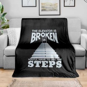 Sobriety Anniversary Sober Throw Blanket The Elevator is Broken You Will Have To Use The Steps TS11 Print Your Wear