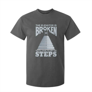 Sobriety Anniversary Sober T Shirt For Kid The Elevator is Broken You Will Have To Use The Steps TS11 Dark Heather Print Your Wear