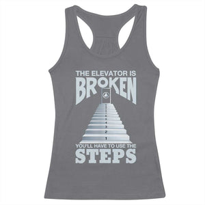 Sobriety Anniversary Sober Racerback Tank Top The Elevator is Broken You Will Have To Use The Steps TS11 Charcoal Print Your Wear