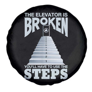 Sobriety Anniversary Sober Spare Tire Cover The Elevator is Broken You Will Have To Use The Steps TS11 Print Your Wear