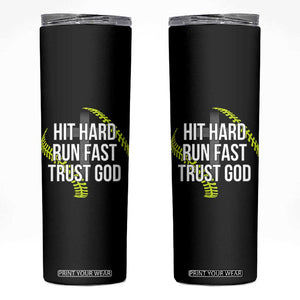 Hit Hard Run Fast Trust God Christian Softball Skinny Tumbler TS11 Black Print Your Wear