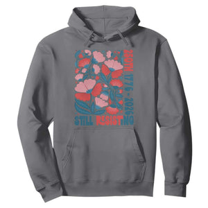 Floral 250th Still Resisting 4th of July 1776 2026 Hoodie
