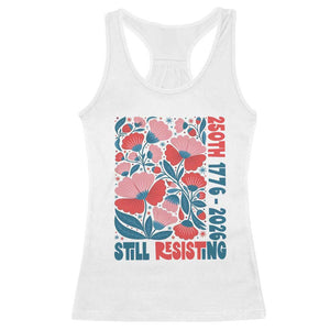 Floral 250th Still Resisting 4th of July 1776 2026 Racerback Tank Top
