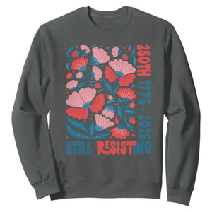Floral 250th Still Resisting 4th of July 1776 2026 Sweatshirt
