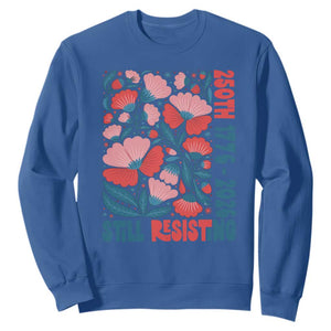 Floral 250th Still Resisting 4th of July 1776 2026 Sweatshirt