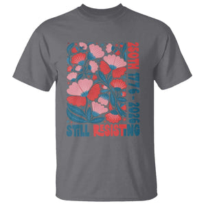 Floral 250th Still Resisting 4th of July 1776 2026 T Shirt