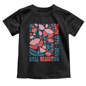 Floral 250th Still Resisting 4th of July 1776 2026 Toddler T Shirt