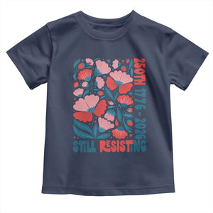 Floral 250th Still Resisting 4th of July 1776 2026 Toddler T Shirt