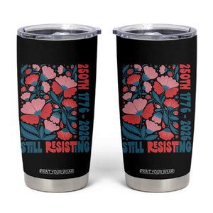 Floral 250th Still Resisting 4th of July 1776 2026 Tumbler Cup