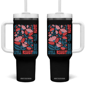 Floral 250th Still Resisting 4th of July 1776 2026 Tumbler With Handle