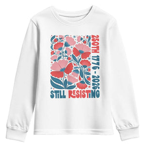 Floral 250th Still Resisting 4th of July 1776 2026 Youth Sweatshirt