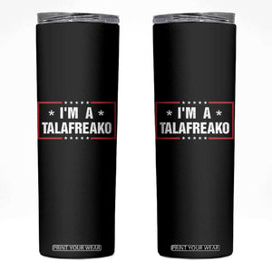 I Am A Talafreako James Talarico Skinny Tumbler US Senate Texas Election