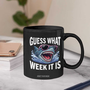 Funny Shark Guess What Week It Is Coffee Mug Shark Awareness Support Ocean Summer TS11 Print Your Wear
