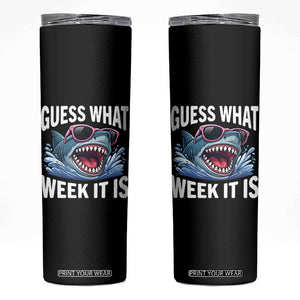 Funny Shark Guess What Week It Is Skinny Tumbler Shark Awareness Support Ocean Summer TS11 Black Print Your Wear
