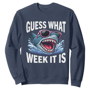 Funny Shark Guess What Week It Is Sweatshirt Shark Awareness Support Ocean Summer TS11 Navy Print Your Wear