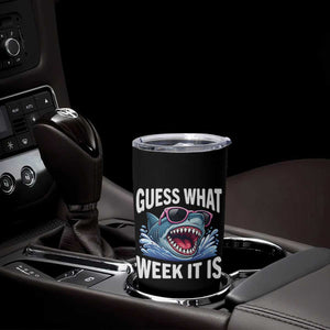 Funny Shark Guess What Week It Is Tumbler Cup Shark Awareness Support Ocean Summer TS11 Print Your Wear