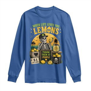 When Life Gives You Lemons Throw Them At People Long Sleeve Shirt Skeleton Lemon Jokes TS11 Royal Blue Print Your Wear