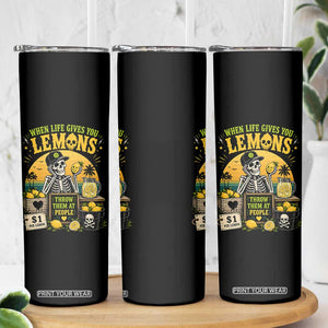 When Life Gives You Lemons Throw Them At People Skinny Tumbler Skeleton Lemon Jokes