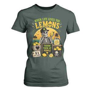 When Life Gives You Lemons Throw Them At People T Shirt For Women Skeleton Lemon Jokes TS11 Dark Forest Green Print Your Wear