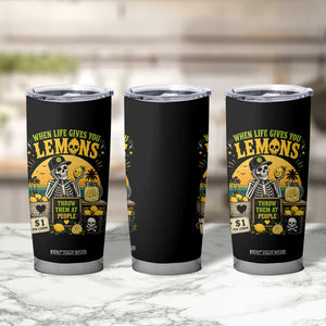 When Life Gives You Lemons Throw Them At People Tumbler Cup Skeleton Lemon Jokes