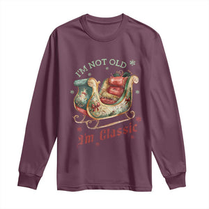 Funny I'm Not Old I'm Classic Long Sleeve Shirt Vintage Santa Sleigh Christmas TS11 Maroon Print Your Wear