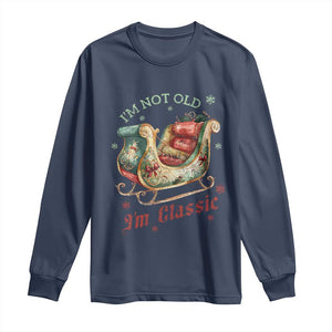 Funny I'm Not Old I'm Classic Long Sleeve Shirt Vintage Santa Sleigh Christmas TS11 Navy Print Your Wear