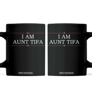 Funny I Am Aunt Tifa Coffee Mug Political Satire Stars And Stripes TS11 Black Print Your Wear