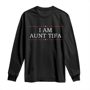Funny I Am Aunt Tifa Long Sleeve Shirt Political Satire Stars And Stripes TS11 Black Print Your Wear