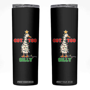 Funny Christmas Silly Goose Skinny Tumbler Got Too Silly Goose Pun Humor Xmas Tree TS11 Black Print Your Wear