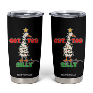 Funny Christmas Silly Goose Tumbler Cup Got Too Silly Goose Pun Humor Xmas Tree TS11 Black Print Your Wear