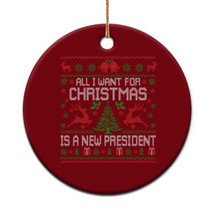 All I Want For Christmas Is A New President Ceramic Ornament Funny Xmas Political Satire TS11 1pc Red Print Your Wear
