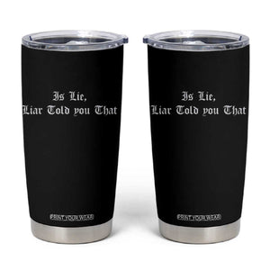 Is Lie Liar Told You That Tumbler Cup Funny Romance Hockey Quote TS11 Black Print Your Wear