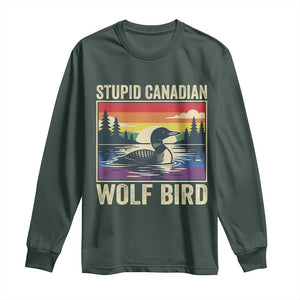 Stupid Canadian Wolf Bird Long Sleeve Shirt Funny Common Loon Meme LGBT Hockey TS11 Dark Forest Green Print Your Wear