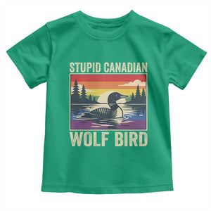 Stupid Canadian Wolf Bird Toddler T Shirt Funny Common Loon Meme LGBT Hockey TS11 Irish Green Print Your Wear