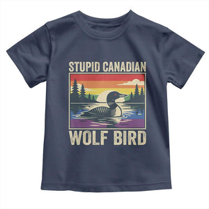 Stupid Canadian Wolf Bird Toddler T Shirt Funny Common Loon Meme LGBT Hockey TS11 Navy Print Your Wear