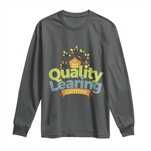 Funny Day Care Long Sleeve Shirt Quality Learing Center Learning School Quote TS11 Dark Heather Print Your Wear